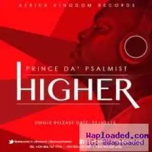 Prince Da Psalmist - Higher